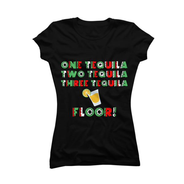 one tequila two tequila three tequila floor shirt